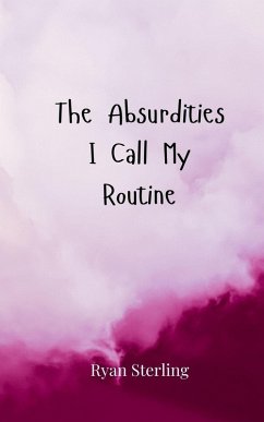 The Absurdities I Call My Routine - Sterling, Ryan