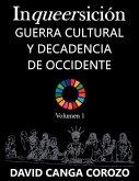 Inqueersición, Guerra Cultural y Decadencia de Occidente (Volumen 1)