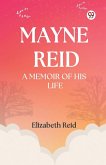 Mayne Reid A Memoir of his Life Mayne Reid A Memoir of his Life