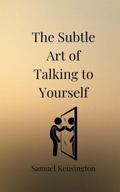 The Subtle Art of Talking to Yourself - Kensington, Samuel