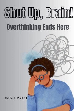Cover Shut Up Brain! - Overthinking Ends Here