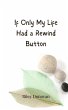 If Only My Life Had a Rewind Button - Bild 1