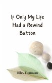If Only My Life Had a Rewind Button If Only My Life Had a Rewind Button