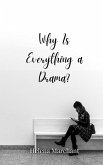 Why Is Everything a Drama? Why Is Everything a Drama?