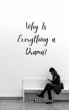 Why Is Everything a Drama? - Marchant, Helena