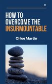 How to Overcome the Insurmountable How to Overcome the Insurmountable