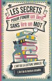 Les secrets pour finir un livre sans lire un mot Les secrets pour finir un livre sans lire un mot