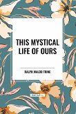 This Mystical Life of Ours This Mystical Life of Ours