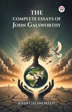 The Complete Essays of John Galsworthy - Galsworthy, John