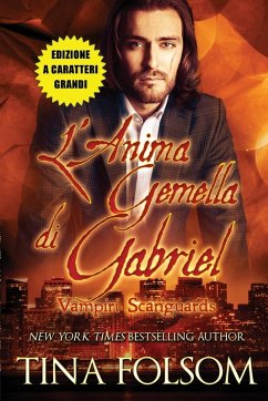 L'Anima Gemella di Gabriel (Vampiri Scanguards #3)(Edizione a caratteri grandi) - Folsom, Tina