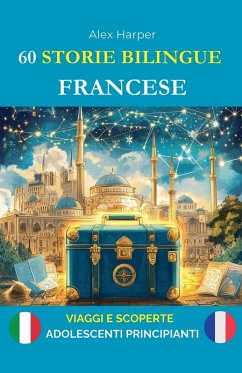 60 Storie Bilingue per Imparare il Francese - Harper, Alex