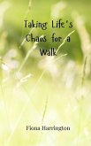 Taking Life's Chaos for a Walk Taking Life's Chaos for a Walk