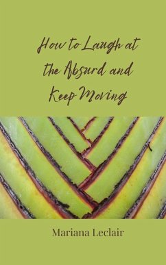 Cover How to Laugh at the Absurd and Keep Moving