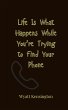 Life Is What Happens While You're... - Bild 1
