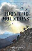 I Don't Do Mountains I Don't Do Mountains