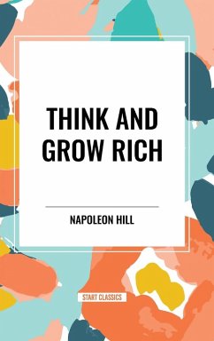 Think and Grow Rich Complete and Unabridged - Hill, Napoleon