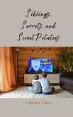 Siblings, Secrets, and Sweet Potatoes Siblings, Secrets, and Sweet Potatoes