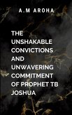 The Unshakeable Convictions and Unwavering Commitment of Prophet TB Joshua