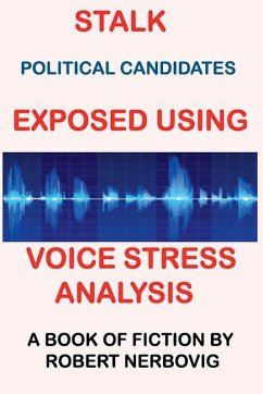 Stalk - Political Candidates Exposed Using Voice Stress Analysis - Nerbovig, Robert