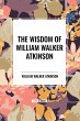 The Wisdom of William Walker Atkinson - Bild 1