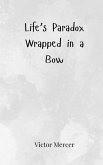 Life's Paradox Wrapped in a Bow