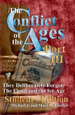 The Conflict of the Ages Student III They Deliberately Forgot The Flood and the Ice Age - Findley, Michael J.