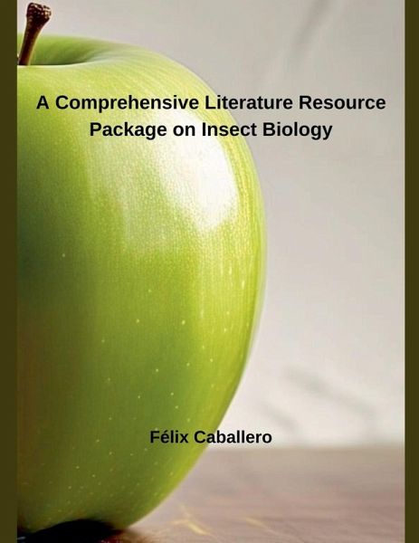 A Comprehensive Literature Resource Package on Insect Biology A Comprehensive Literature Resource Package on Insect Biology