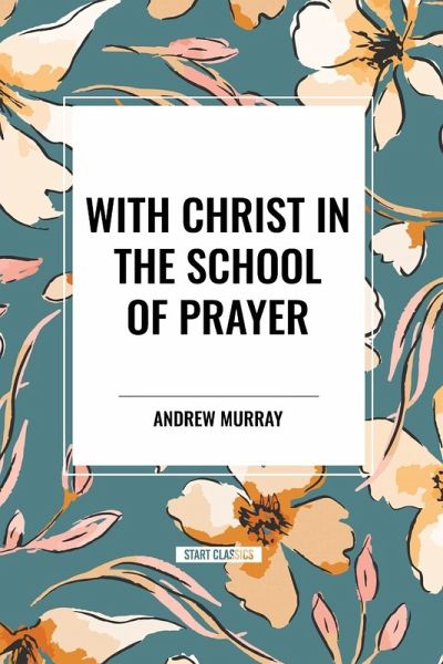 With Christ in the School of Prayer With Christ in the School of Prayer