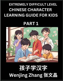 Chinese Character Learning Guide for Kids (Part 1)- Extremely Difficult level Brain Game Test Series, Easy Lessons for Kids to Learn Recognizing Simplified Chinese Characters, HSK All Levels - Zhang, Wenjing