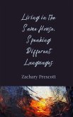Living in the Same House, Speaking Different Languages Living in the Same House, Speaking Different Languages