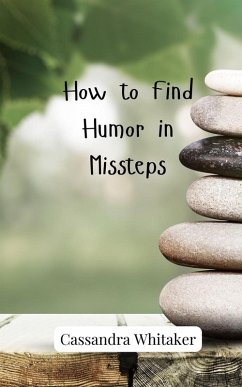 How to Find Humor in Missteps - Whitaker, Cassandra