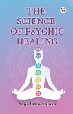 The Science of Psychic Healing The Science of Psychic Healing