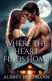Where the Heart Finds Home Where the Heart Finds Home