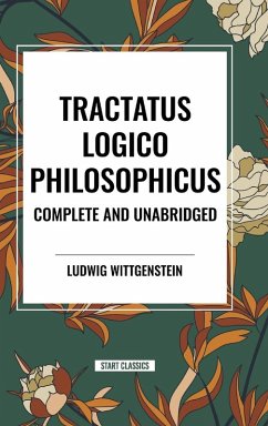 Tractatus Logico-Philosophicus Complete and Unabridged - Wittgenstein, Ludwig