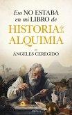 Eso No Estaba En Mi Libro de Historia de la Alquimia Eso No Estaba En Mi Libro de Historia de la Alquimia