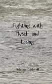 Fighting with Myself and Losing