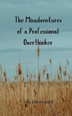 The Misadventures of a Professional Overthinker