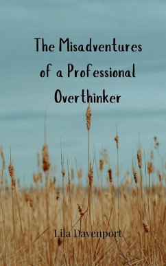 The Misadventures of a Professional Overthinker - Davenport, Lila