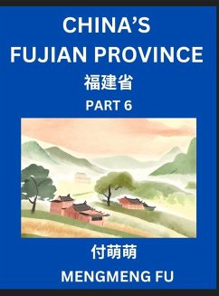 China's Fujian Province (Part 6)- Learn Chinese Characters, Words, Phrases with Chinese Names, Surnames and Geography, Books for Kids, Young and Adults, HSK All Levels to Understand Chinese Geographical Organization - Fu, Mengmeng