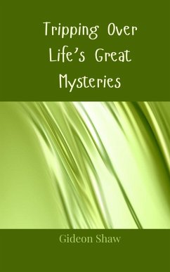 Tripping Over Life's Great Mysteries - Shaw, Gideon