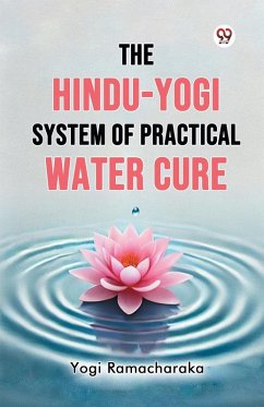 The Hindu-Yogi System of Practical Water Cure - Ramacharaka, Yogi