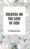 Treatise on the Love of God Treatise on the Love of God
