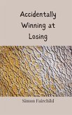 Accidentally Winning at Losing Accidentally Winning at Losing