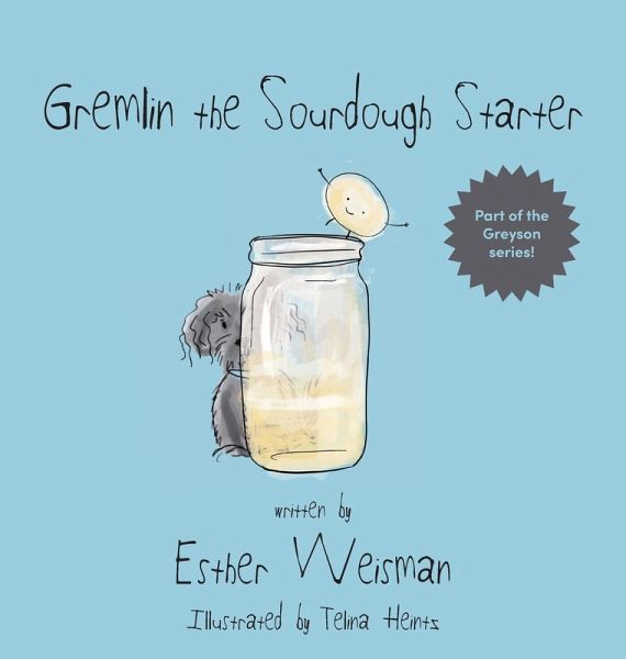 Gremlin the Sourdough Starter Gremlin the Sourdough Starter