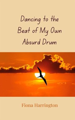 Cover Dancing to the Beat of My Own Absurd Drum