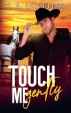 Touch Me Gently Touch Me Gently