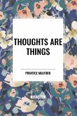 Thoughts are Things Thoughts are Things