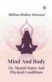 Mind And Body Or, Mental States And Physical Conditions