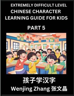 Chinese Character Learning Guide for Kids (Part 5)- Extremely Difficult level Brain Game Test Series, Easy Lessons for Kids to Learn Recognizing Simplified Chinese Characters, HSK All Levels - Zhang, Wenjing