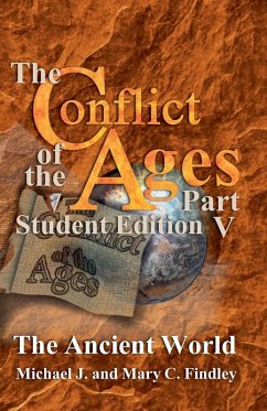 The Conflict of the Ages Student Edition V The Ancient World - Findley, Michael J.; Findley, Mary C.